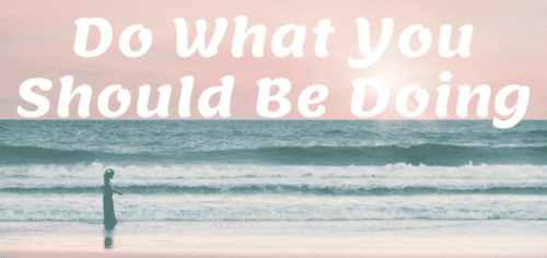 Do-What-You-Should-Be-Doing-1200x565